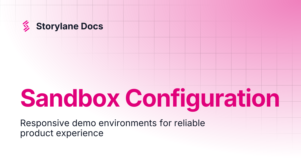 Sandbox Configuration | Storylane Docs