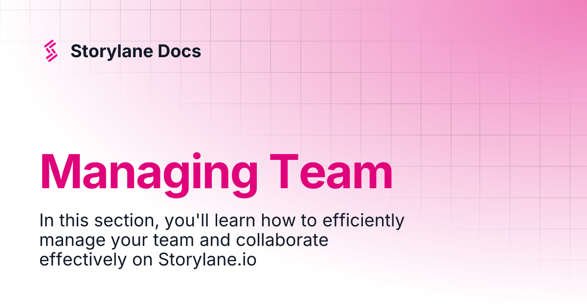Managing Team | Storylane Docs